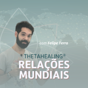 Relações Mundiais | ThetaHealing®